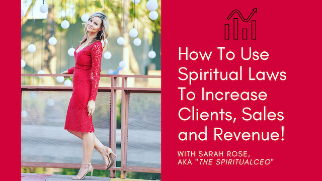 How to Work with Spiritual Laws to Increase Sales, Clients, and Revenue!